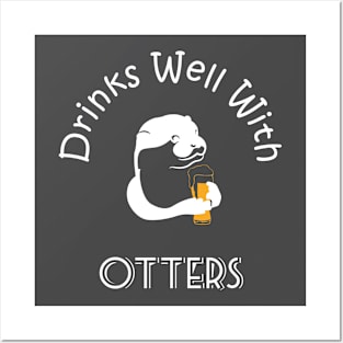 Drinks Well With Otters Funny Animal Drinking Beer Posters and Art